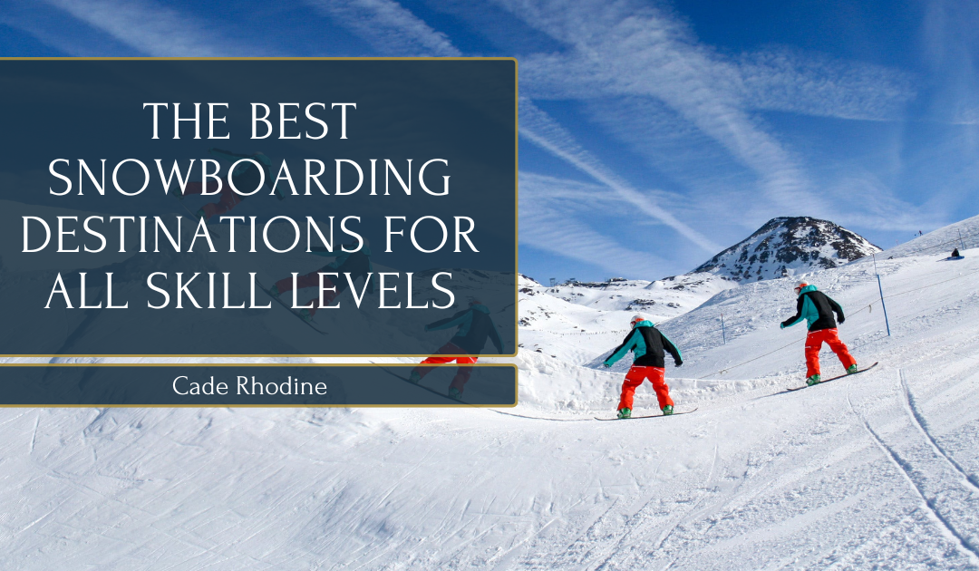 The Best Snowboarding Destinations for All Skill Levels