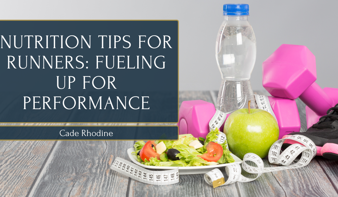 Nutrition Tips for Runners: Fueling Up for Performance